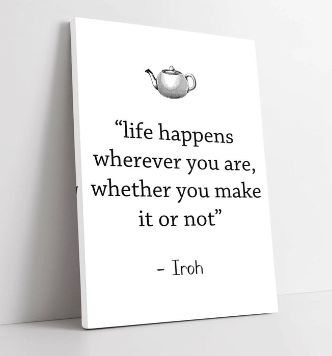 "LIFE HAPPENS WHEREVER" ATLA IROH WISE LIFE QUOTE -CANVAS WALL ART PICTURE PRINT