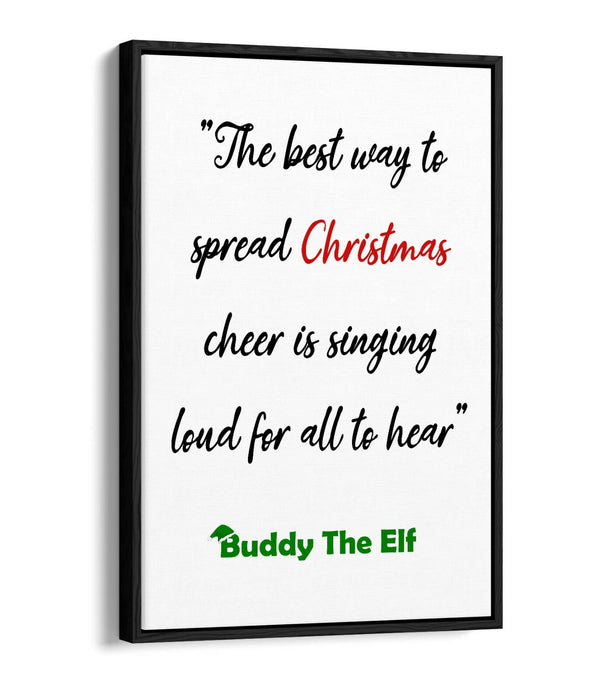 "BEST WAY TO SPREAD CHRISTMAS CHEER" ELF QUOTE -FLOAT EFFECT CANVAS ART PRINT