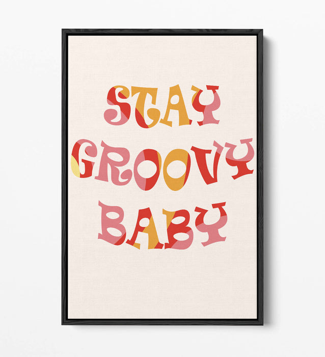 "STAY GROOVY BABY" FUN HIPPIE BEDROOM QUOTE -FLOAT EFFECT CANVAS ART PRINT
