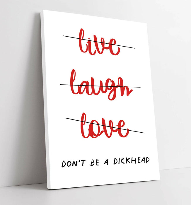 "LIVE LAUGH DONT BE A D*CK" FUNNY CHEEKY QUOTE -CANVAS WALL ART PICTURE PRINT