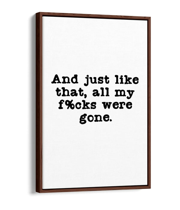 "ALL MY F*CKS WERE GONE" FUNNY LIFE QUOTE -FLOAT EFFECT CANVAS WALL ART PRINT