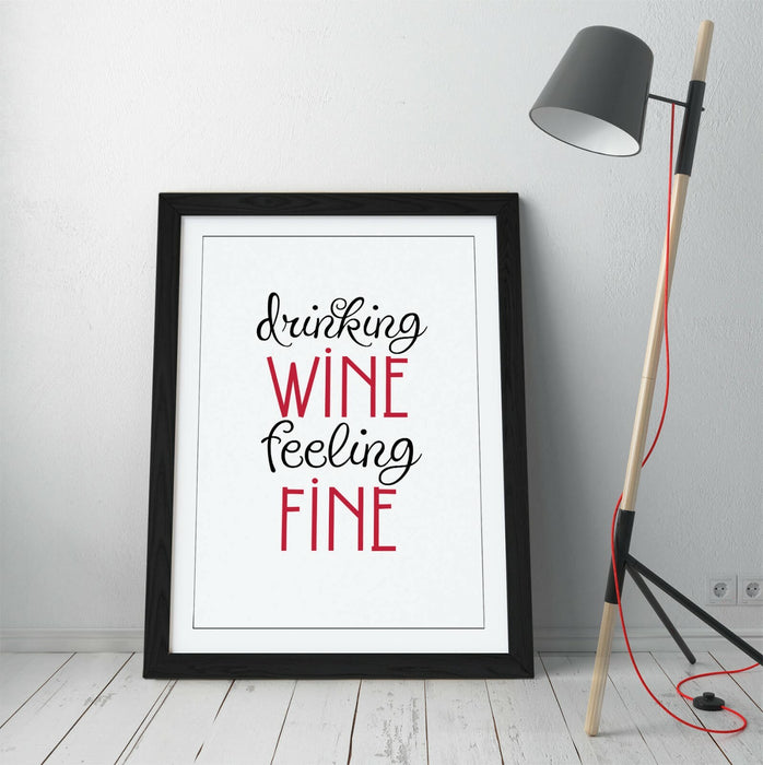 "DRINKING WINE FEELING FINE" HOME QUOTE SLOGAN -FRAMED WALL ART PICTURE PRINT