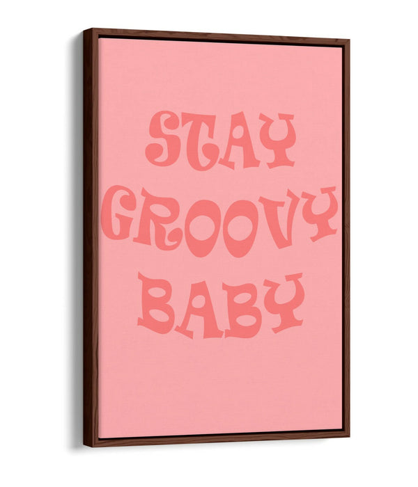 "STAY GROOVY BABY" FUN HIPPIE BEDROOM QUOTE -FLOAT EFFECT CANVAS ART PRINT