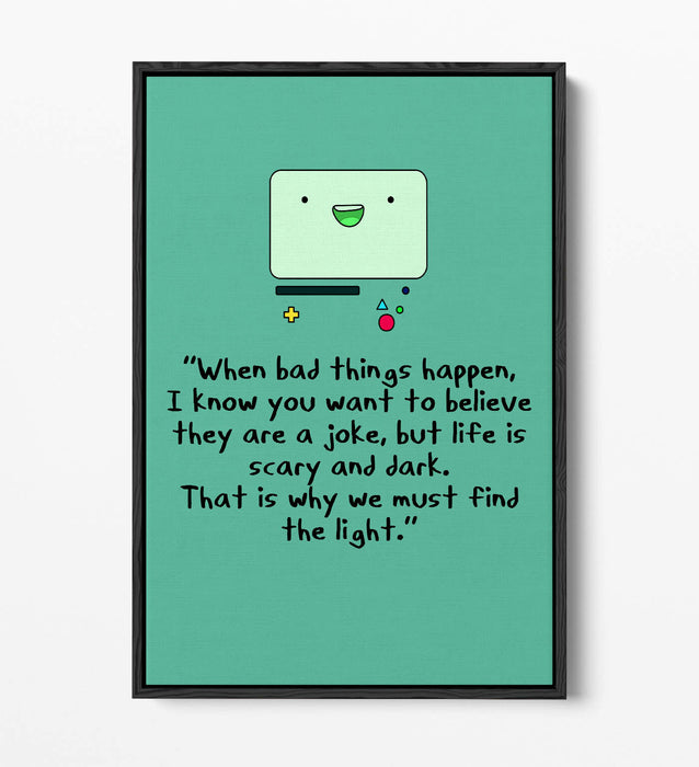 "FIND THE LIGHT" ADVENTURE TIME BMO STYLE QUOTE -FLOAT EFFECT CANVAS  ART PRINT