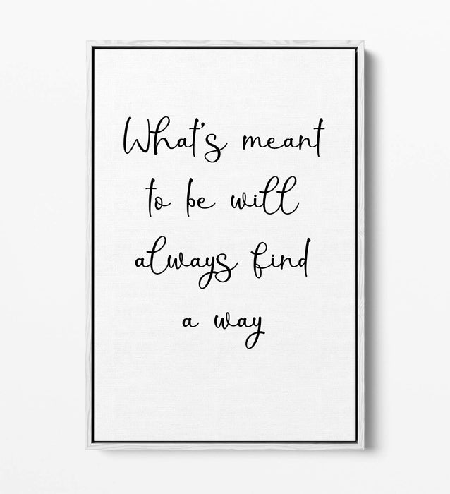 "WHAT'S MEANT TO BE" INSPIRATIONAL QUOTE -FLOAT EFFECT CANVAS WALL ART PRINT
