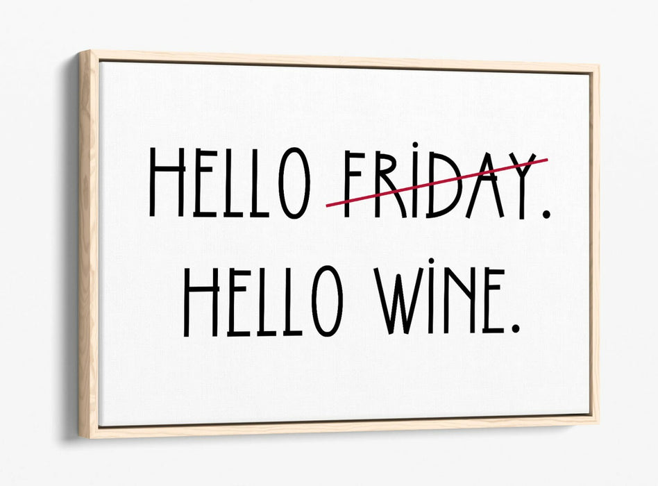 "HELLO FRIDAY HELLO WINE" QUOTE SLOGAN KITCHEN -FLOAT EFFECT CANVAS ART PRINT