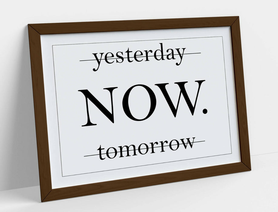 "NOW" MOTIVATIONAL INSPIRATIONAL QUOTE SLOGAN -FRAMED WALL ART PICTURE PRINT