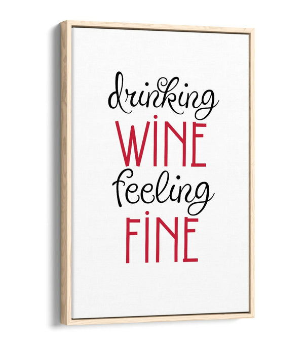 "DRINKING WINE FEELING FINE" QUOTE SLOGAN KITCHEN -FLOAT EFFECT CANVAS ART PRINT