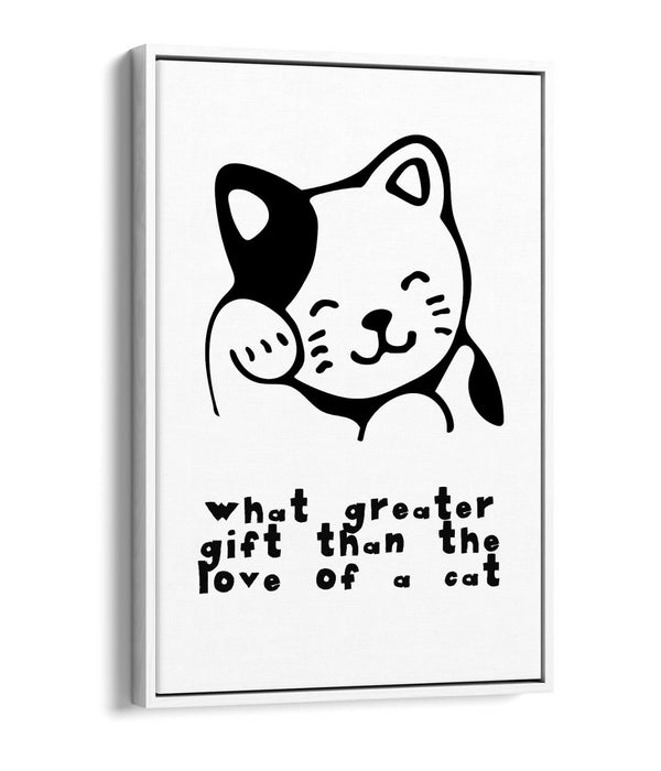 "GREATER GIFT THAN THE LOVE OF A CAT" QUOTE -FLOAT EFFECT CANVAS WALL ART PRINT