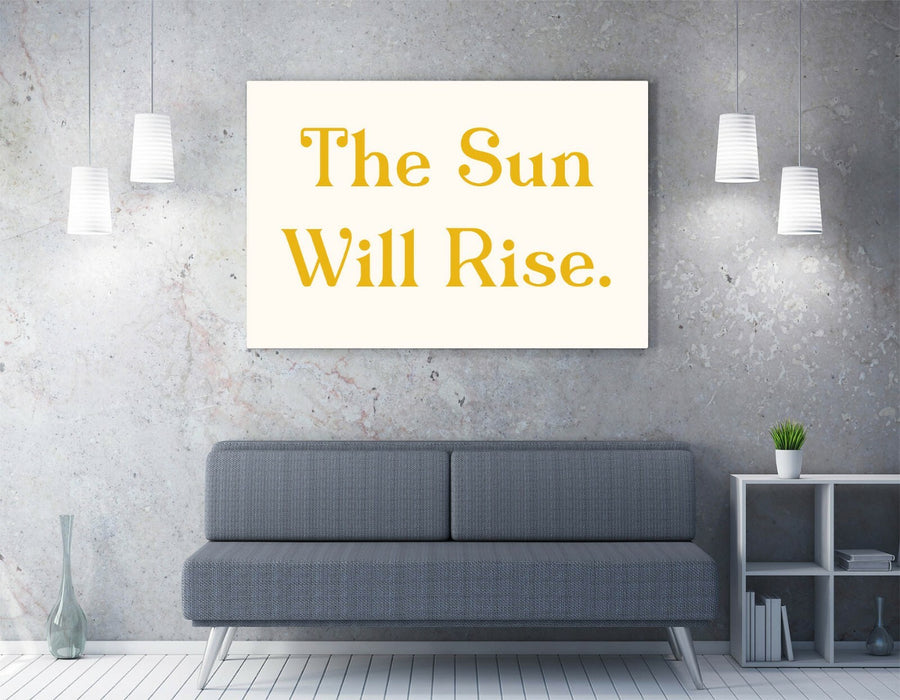 "THE SUN WILL RISE" POSITIVE BEDROOM QUOTE SLOGAN -CANVAS WALL ART PICTURE PRINT