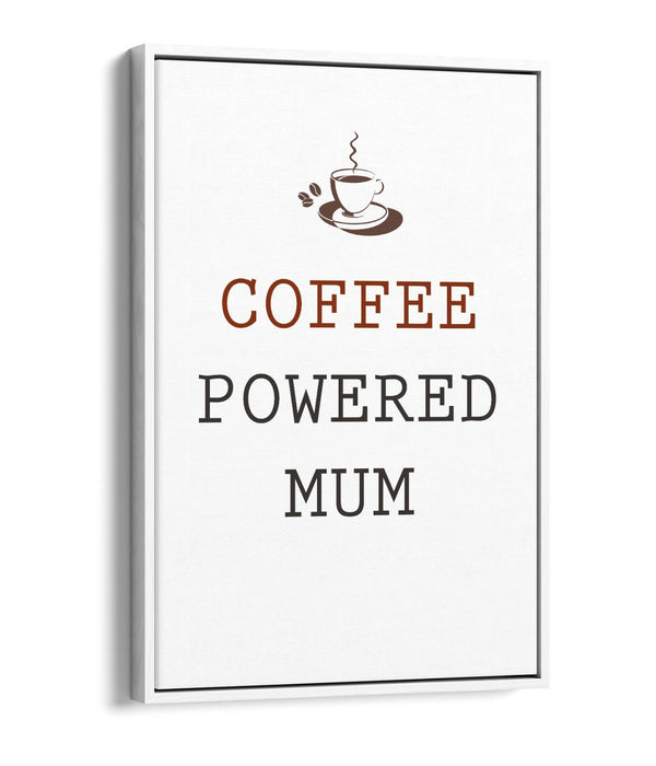 "COFFEE POWERED MUM" KITCHEN PARENT QUOTE -FLOAT EFFECT CANVAS WALL ART PRINT