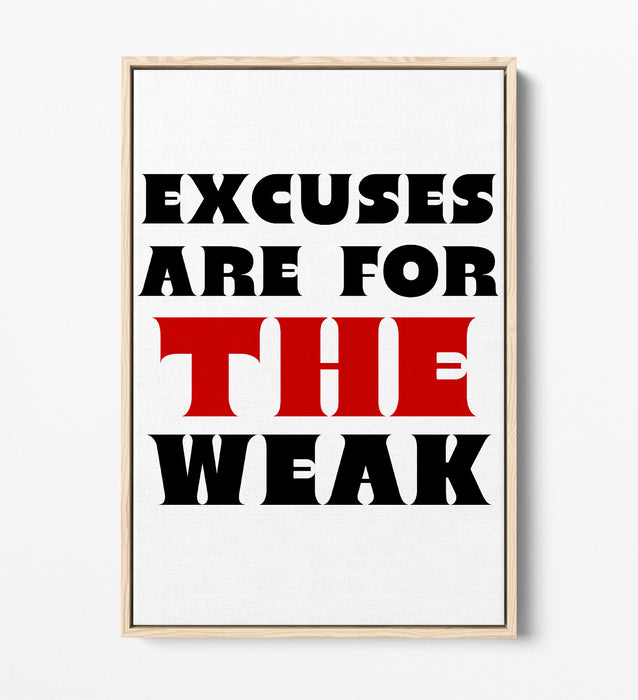 EXCUSES ARE FOR THE WEAK, MOTIVATIONAL QUOTE -FLOAT EFFECT CANVAS WALL ART PRINT