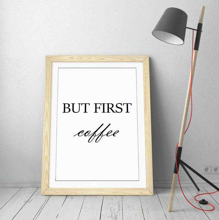 "BUT FIRST COFFEE" HUMOROUS SLOGAN QUOTE KITCHEN -FRAMED WALL ART PICTURE PRINT