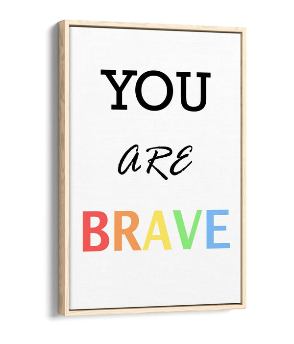 "YOU ARE BRAVE" MOTIVATIONAL QUOTE SLOGAN -FLOAT EFFECT CANVAS WALL ART PRINT