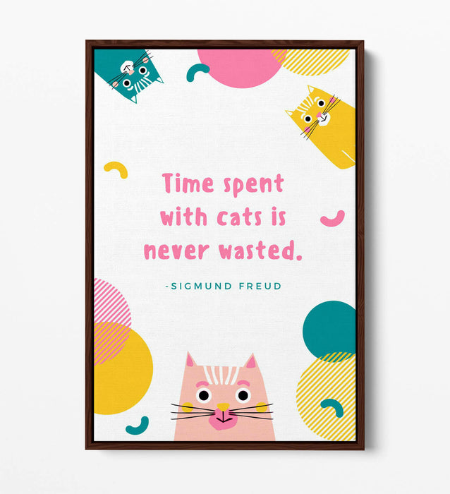 "TIME SPENT WITH CATS NEVER WASTE" PET QUOTE -FLOAT EFFECT CANVAS WALL ART PRINT