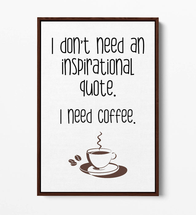 "I NEED COFFEE" FUNNY QUOTE SLOGAN KITCHEN -FLOAT EFFECT CANVAS ART PRINT
