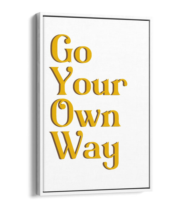 "GO YOUR OWN WAY" MOTIVATIONAL QUOTE SLOGAN -FLOAT EFFECT CANVAS WALL ART PRINT