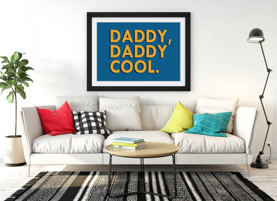 "DADDY, DADDY COOL." SLOGAN LYRIC QUOTE -FRAMED WALL ART PICTURE PRINT