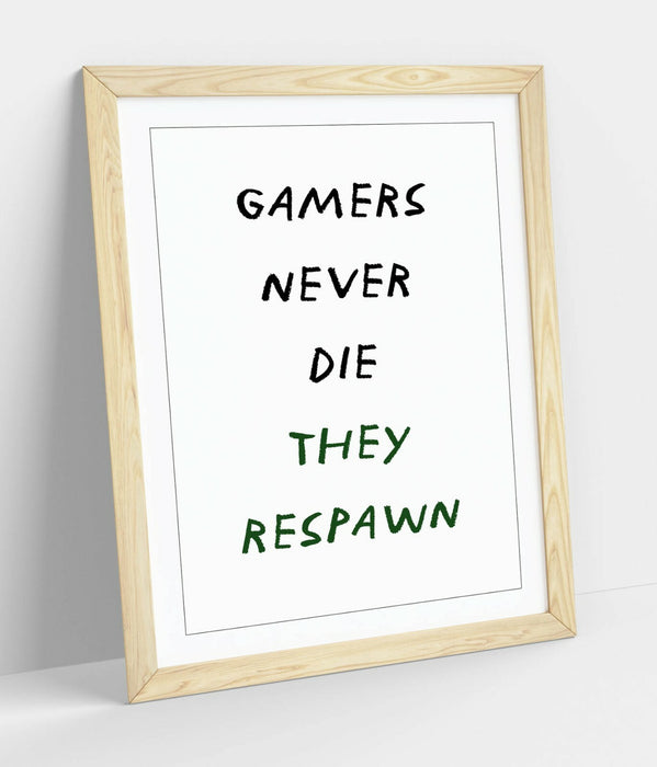 "GAMERS NEVER DIE THEY RESPAWN" FUNNY QUOTE HOME -FRAMED WALL ART PICTURE PRINT