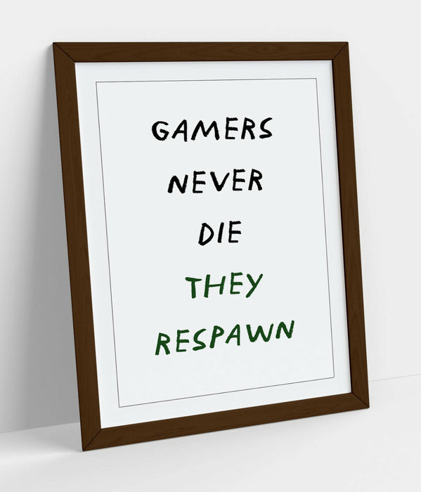 "GAMERS NEVER DIE THEY RESPAWN" FUNNY QUOTE HOME -FRAMED WALL ART PICTURE PRINT