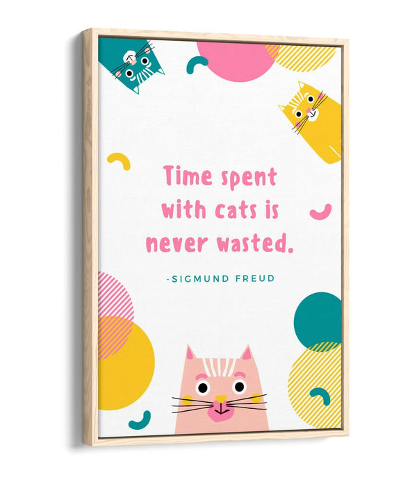 "TIME SPENT WITH CATS NEVER WASTE" PET QUOTE -FLOAT EFFECT CANVAS WALL ART PRINT