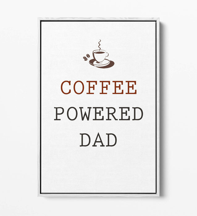 "COFFEE POWERED DAD" KITCHEN PARENT QUOTE -FLOAT EFFECT CANVAS WALL ART PRINT