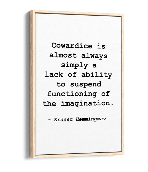 "COWARDICE" ERNEST HEMMINGWAY QUOTE -FLOAT EFFECT CANVAS WALL ART PRINT
