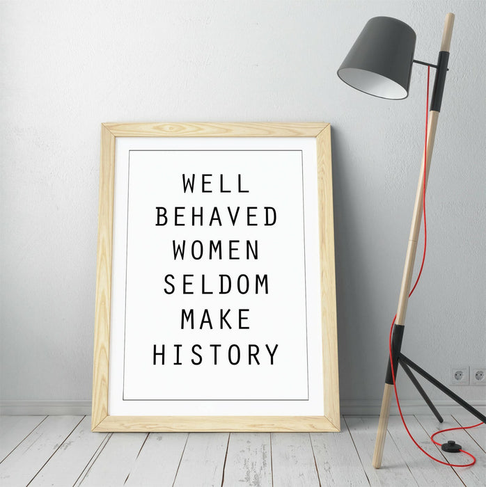 "WELL BEHAVED WOMEN" FEMINIST QUOTE SLOGAN -FRAMED WALL ART PICTURE PRINT