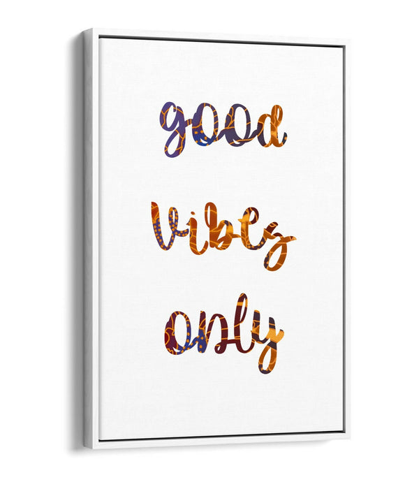 "GOOD VIBES ONLY" LOVE LIFE HOME QUOTE -FLOAT EFFECT CANVAS WALL ART PRINT