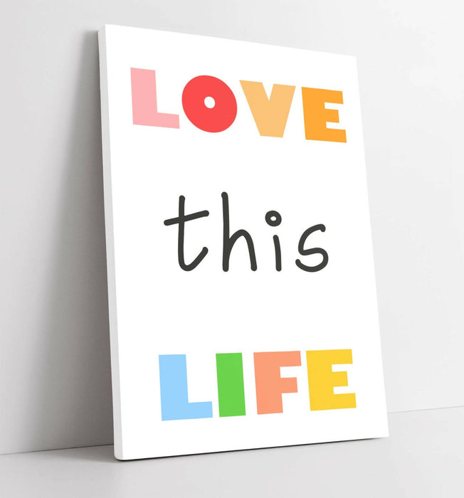 "LOVE THIS LIFE" NURSERY KIDS ROOM QUOTE SLOGAN -CANVAS WALL ART PICTURE PRINT