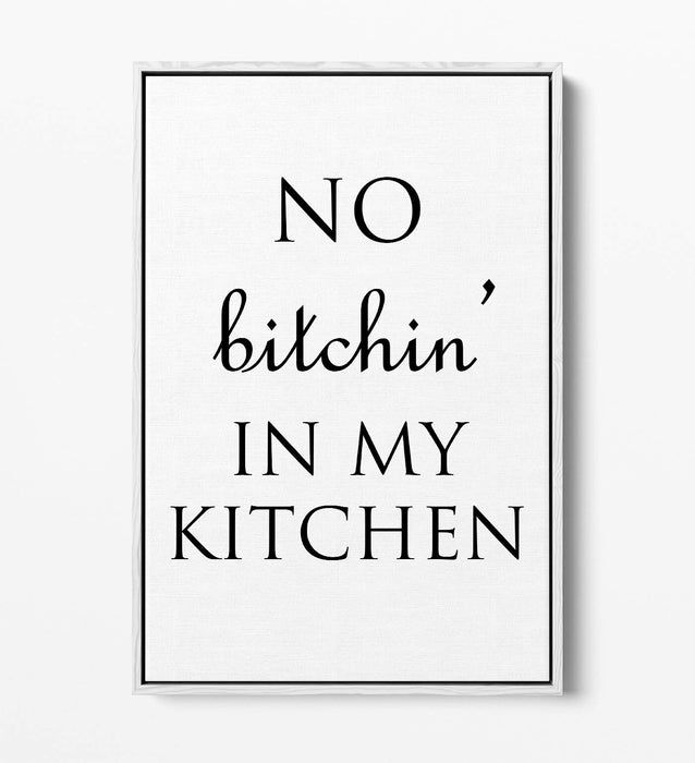 "NO BITCHIN' IN MY KITCHEN" FUNNY HOME QUOTE -FLOAT EFFECT CANVAS ART PRINT