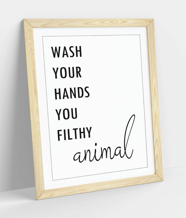 "WASH YOUR HANDS YOU FILTHY ANIMAL" FUNNY QUOTE -FRAMED WALL ART PICTURE PRINT
