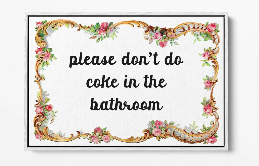 "PLEASE DON'T DO COKE" FUNNY BATHROOM QUOTE -FLOAT EFFECT CANVAS WALL ART PRINT