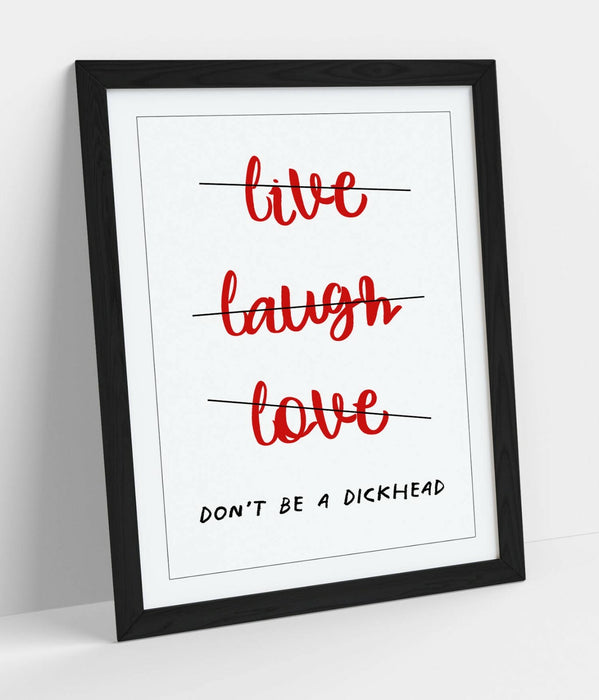 "LIVE LAUGH DON'T BE A D*CK" FUNNY CHEEKY QUOTE -FRAMED WALL ART PICTURE PRINT