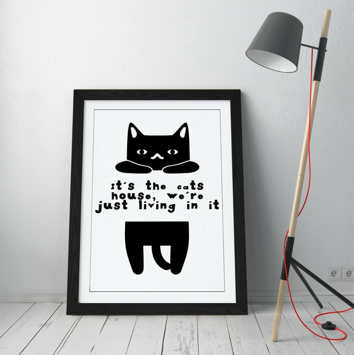 "IT'S THE CATS HOUSE" FUNNY CAT OWNER PET QUOTE -FRAMED WALL ART PICTURE PRINT