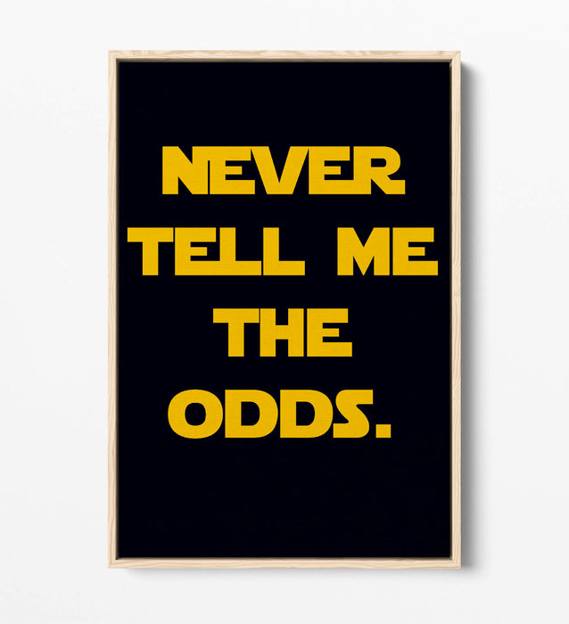 "NEVER TELL ME THE ODDS" STAR WARS STYLE QUOTE -FLOAT EFFECT CANVAS ART PRINT