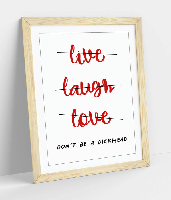 "LIVE LAUGH DON'T BE A D*CK" FUNNY CHEEKY QUOTE -FRAMED WALL ART PICTURE PRINT
