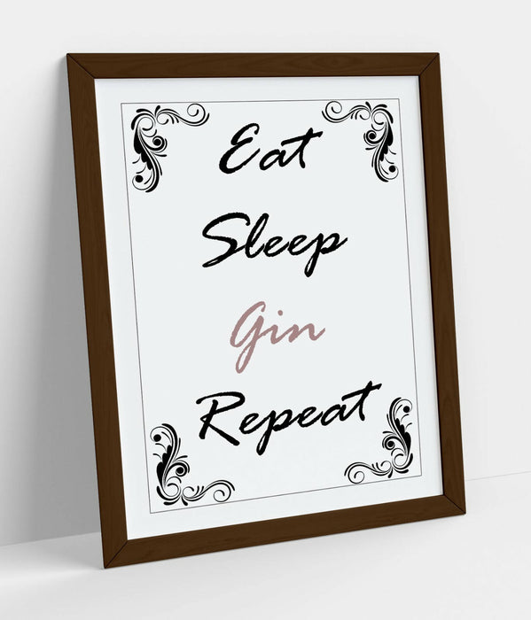 "EAT SLEEP GIN REPEAT" FUNNY HOME KITCHEN QUOTE -FRAMED WALL ART PICTURE PRINT
