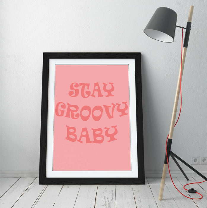 "STAY GROOVY BABY" FUN HIPPIE BEDROOM QUOTE -FRAMED WALL ART PICTURE PRINT