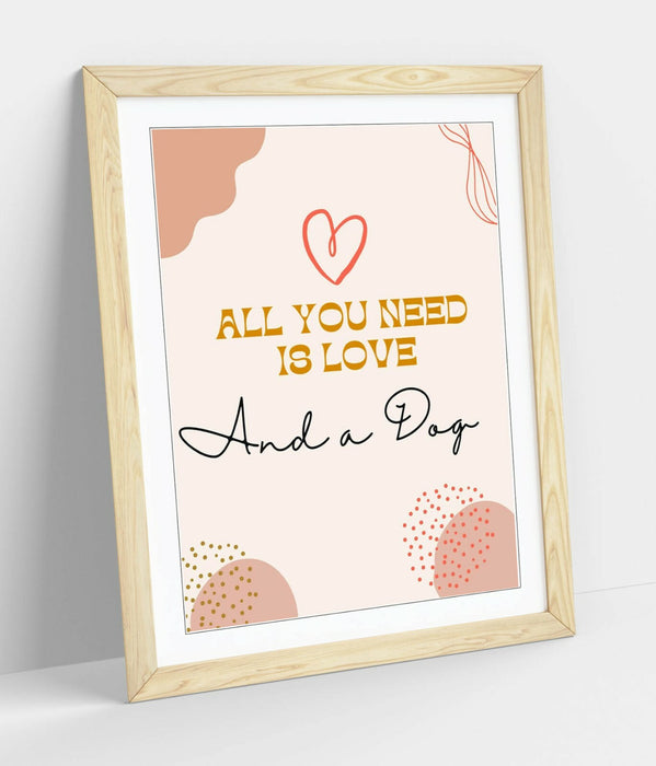 "ALL YOU NEED IS LOVE AND A DOG" FUNNY PET QUOTE -FRAMED WALL ART PICTURE PRINT