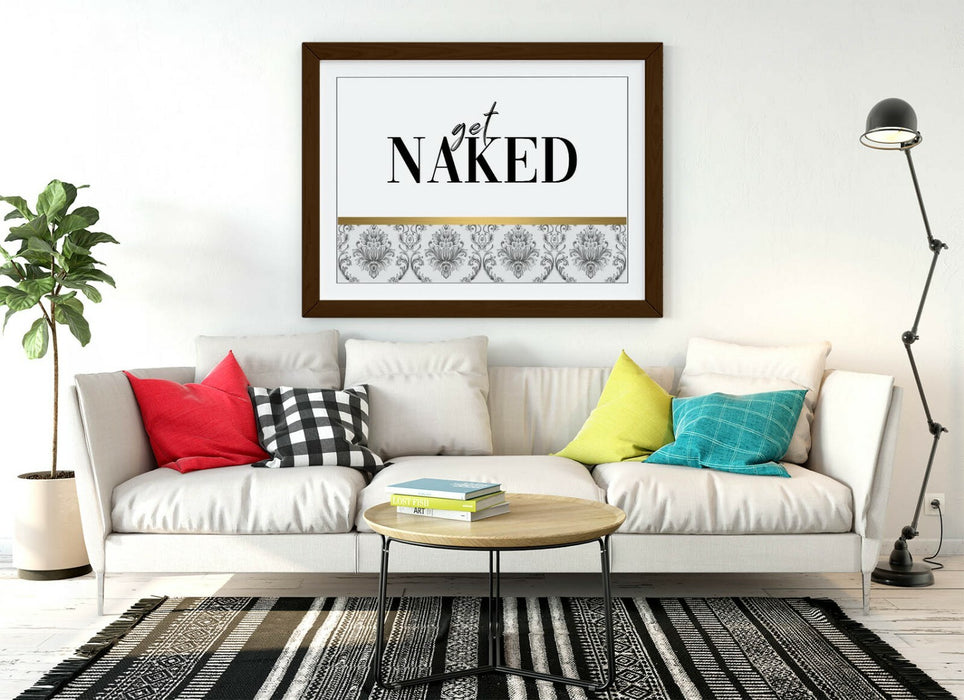 GET NAKED QUOTE -ART FRAMED POSTER PICTURE PRINT ARTWORK- GOLD GREY BLACK