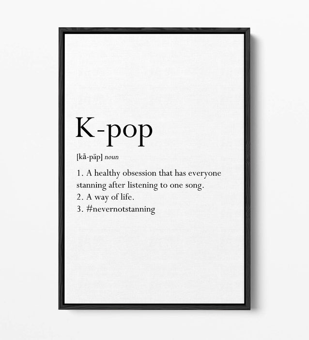 K-POP DEFINITION FUNNNY QUOTE SLOGAN, BTS -FLOAT EFFECT CANVAS WALL ART PRINT