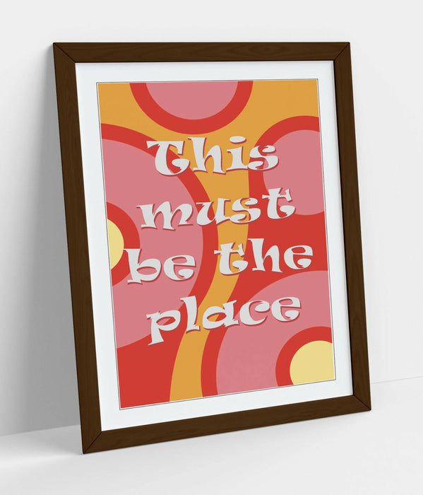 "THIS MUST BE THE PLACE" GROOVY HOME QUOTE SLOGAN -FRAMED WALL ART PICTURE PRINT