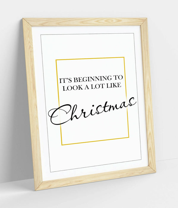 "IT'S BEGINNING TO LOOK ALOT LIKE CHRISTMAS" QUOTE-FRAMED WALL ART PICTURE PRINT