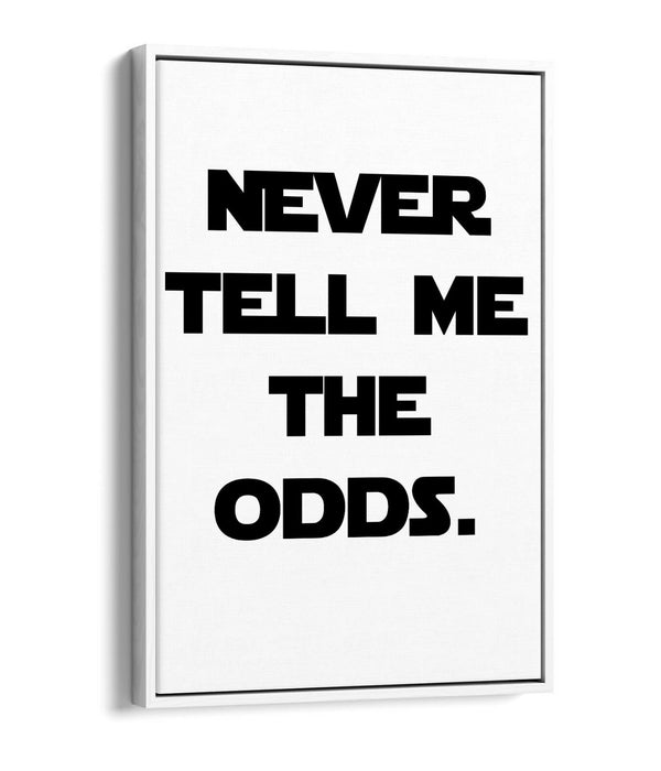"NEVER TELL ME THE ODDS" STAR WARS STYLE QUOTE -FLOAT EFFECT CANVAS ART PRINT