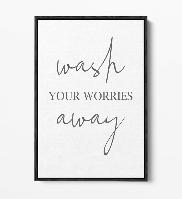 "WASH YOUR WORRIES AWAY" BATHROOM QUOTE -FLOAT EFFECT CANVAS WALL ART PRINT