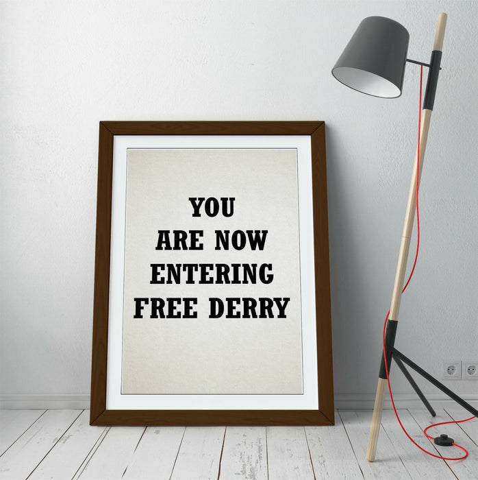 "YOU ARE NOW ENTERING FREE DERRY" DERRY GIRLS -FRAMED WALL ART PICTURE PRINT