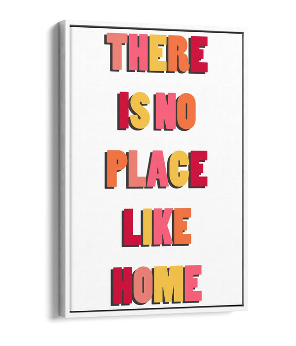 "THERE IS NO PLACE LIKE HOME" COSY QUOTE -FLOAT EFFECT CANVAS WALL ART PRINT