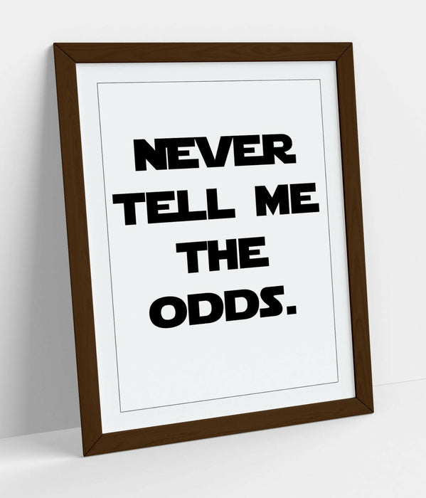 "NEVER TELL ME THE ODDS" STAR WARS STYLE QUOTE -FRAMED WALL ART PICTURE PRINT