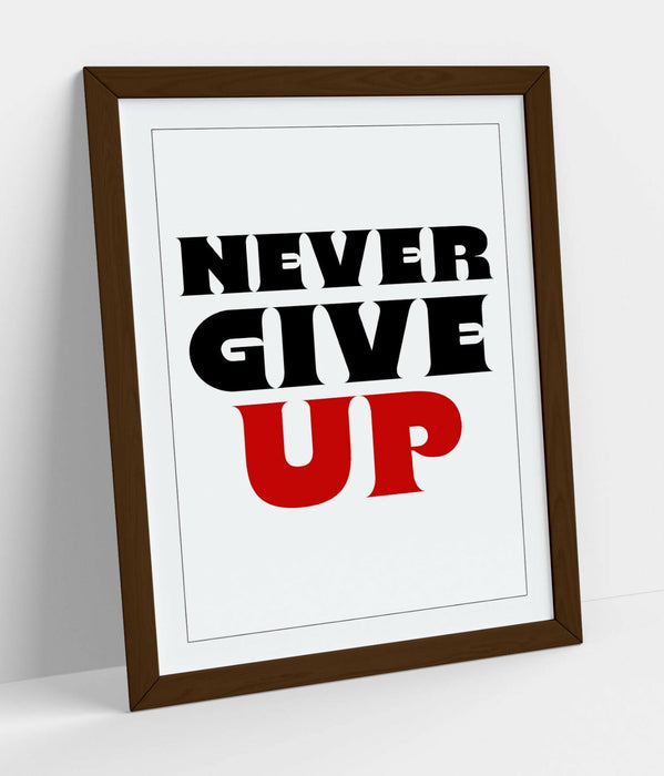 "NEVER GIVE UP" MOTIVATIONAL INSPIRATIONAL QUOTE -FRAMED WALL ART PICTURE PRINT